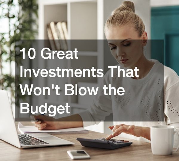 10 Great Investments That Wont Blow the Budget