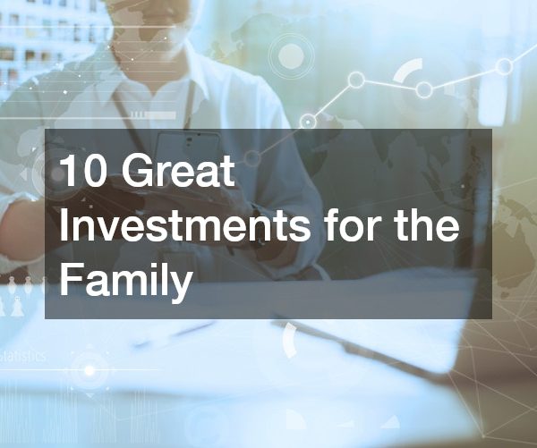 10 Great Investments for the Family