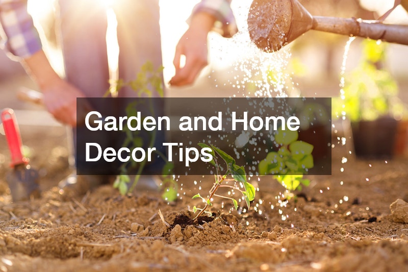 Garden and Home Decor Tips