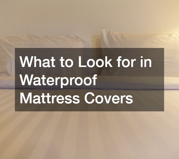 What to Look for in Waterproof Mattress Covers