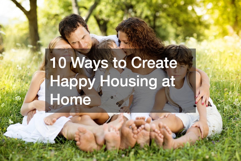 10 Ways to Create Happy Housing at Home