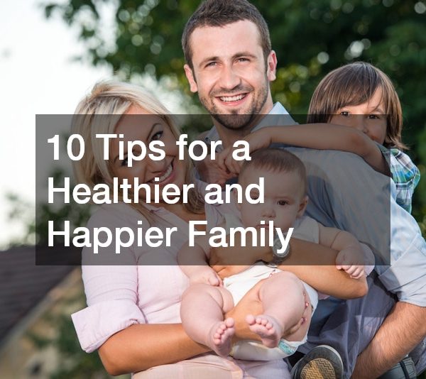 10 Tips for a Healthier and Happier Family