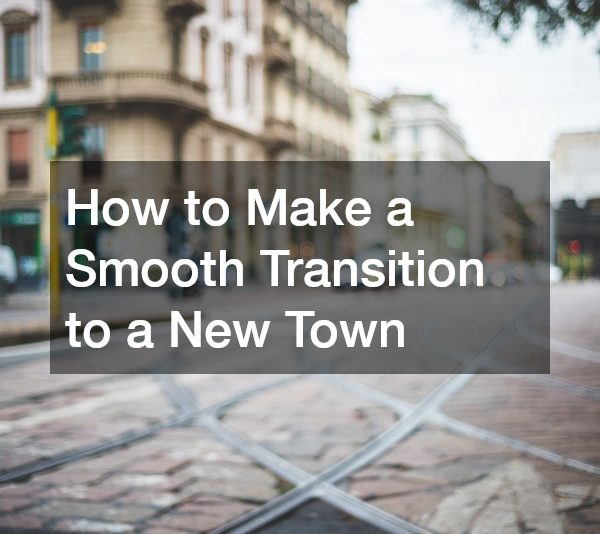 How to Make a Smooth Transition to a New Town